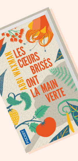 LES COEURS BRISÉS ONT LA MAIN VERTE